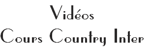 Vidéos 
Cours Country Inter