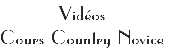 Vidéos 
Cours Country Novice